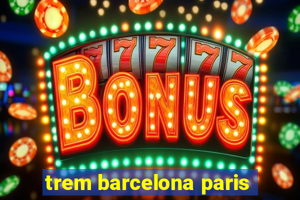 trem barcelona paris