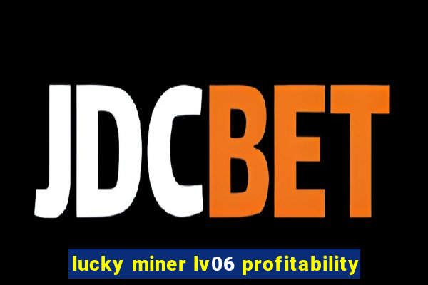 lucky miner lv06 profitability