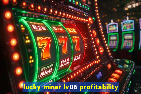 lucky miner lv06 profitability