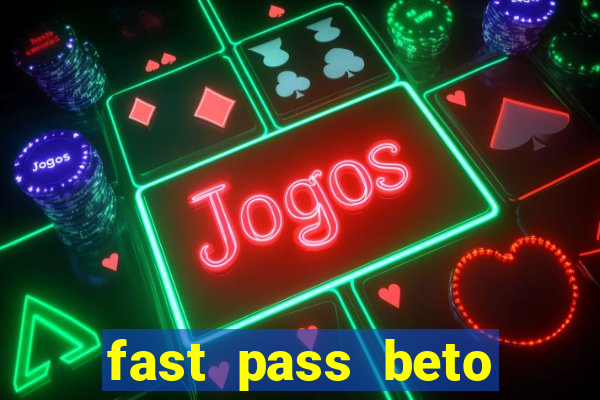 fast pass beto carrero vale a pena