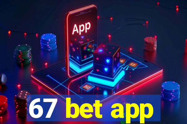 67 bet app