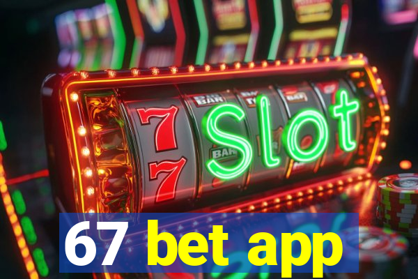 67 bet app