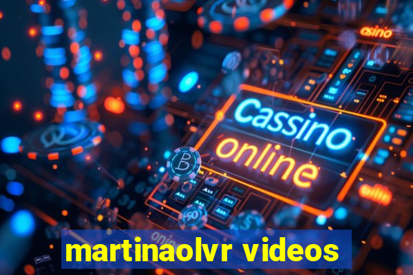 martinaolvr videos