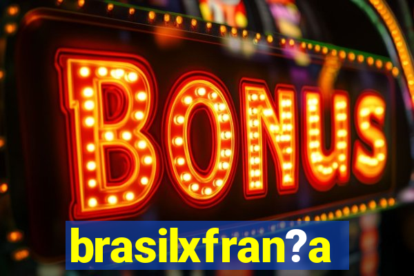 brasilxfran?a