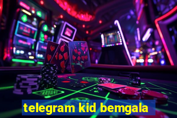 telegram kid bemgala