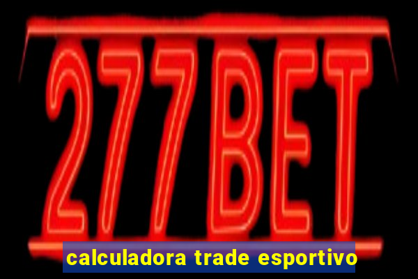 calculadora trade esportivo