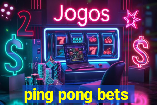ping pong bets