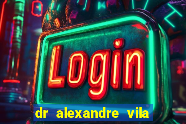 dr alexandre vila nova conselheiro lafaiete