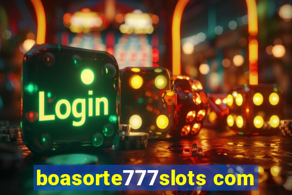 boasorte777slots com