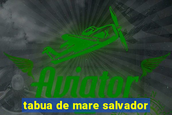 tabua de mare salvador