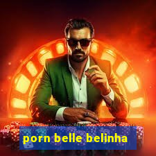 porn belle belinha