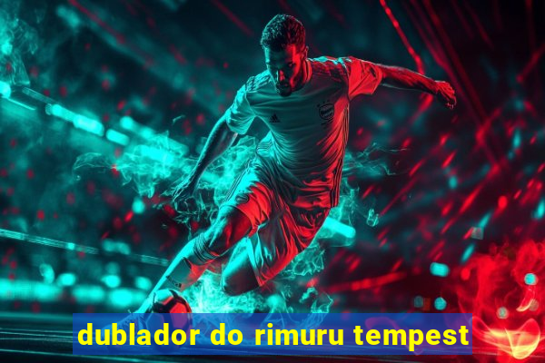 dublador do rimuru tempest