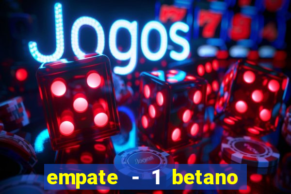 empate - 1 betano o que significa