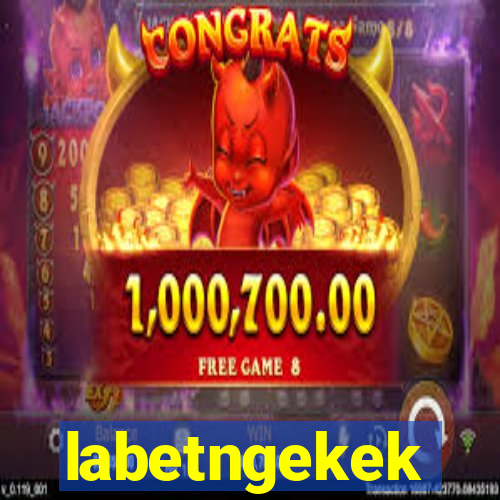 labetngekek