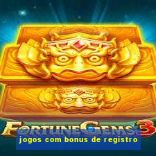 jogos com bonus de registro