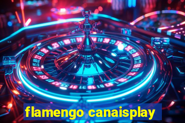 flamengo canaisplay