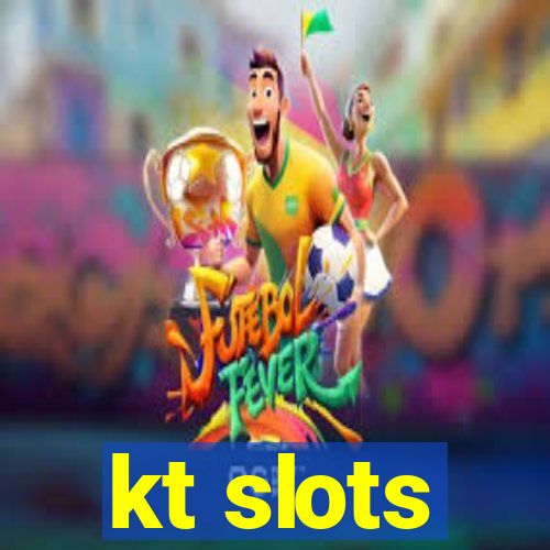 kt slots