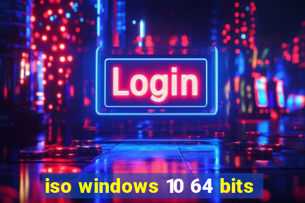 iso windows 10 64 bits