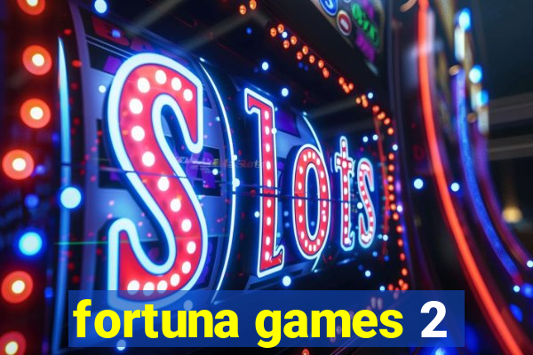 fortuna games 2
