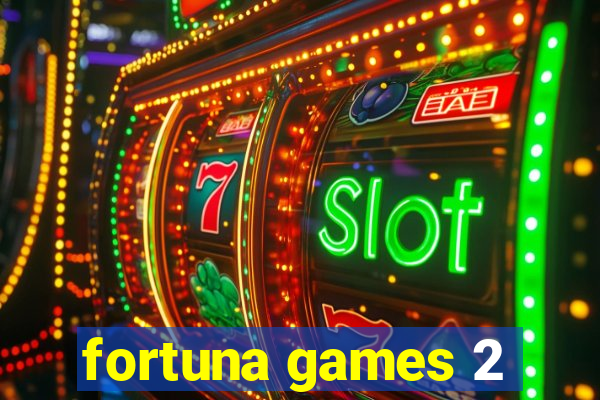 fortuna games 2