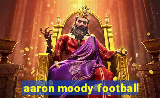 aaron moody football