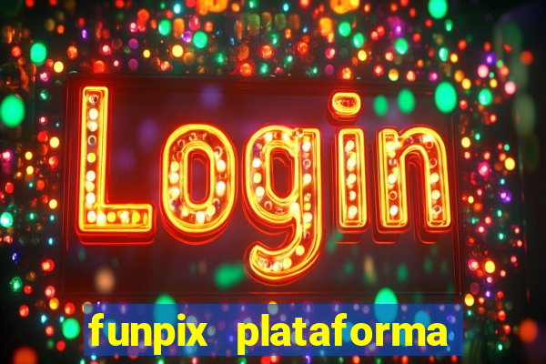 funpix plataforma de jogos