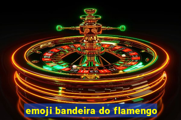 emoji bandeira do flamengo