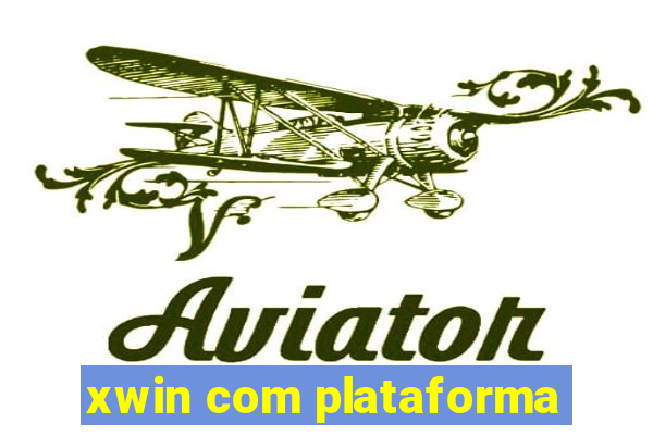 xwin com plataforma