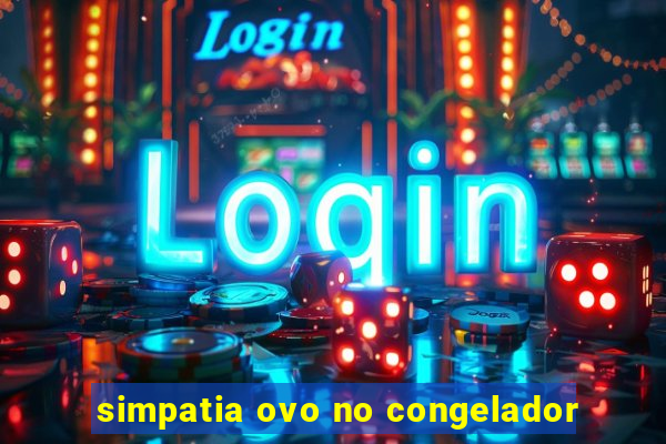 simpatia ovo no congelador