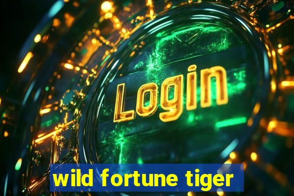 wild fortune tiger
