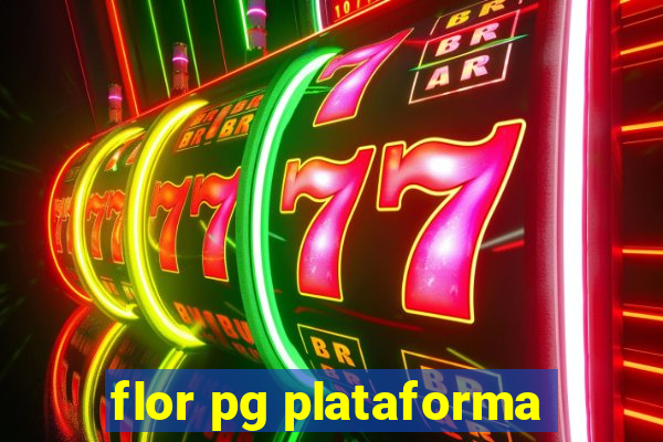 flor pg plataforma