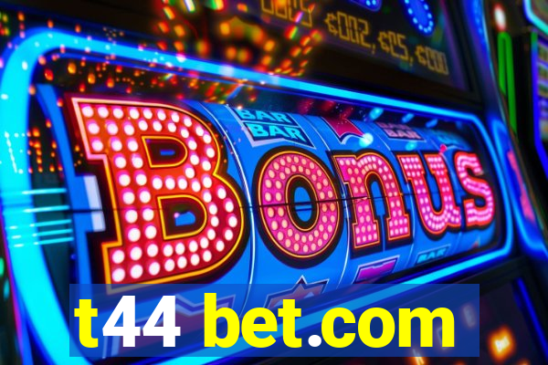t44 bet.com