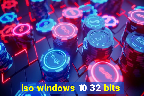 iso windows 10 32 bits