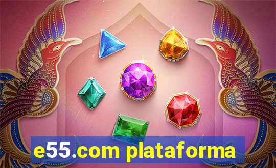 e55.com plataforma