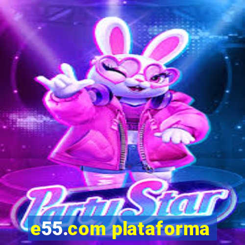 e55.com plataforma