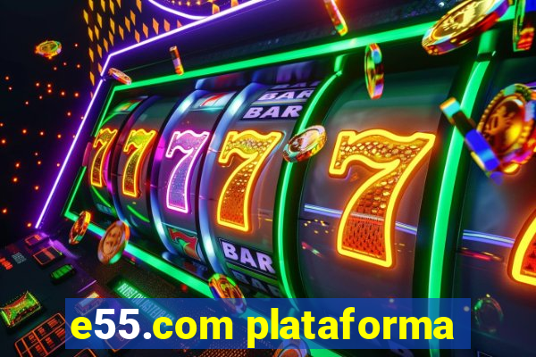 e55.com plataforma