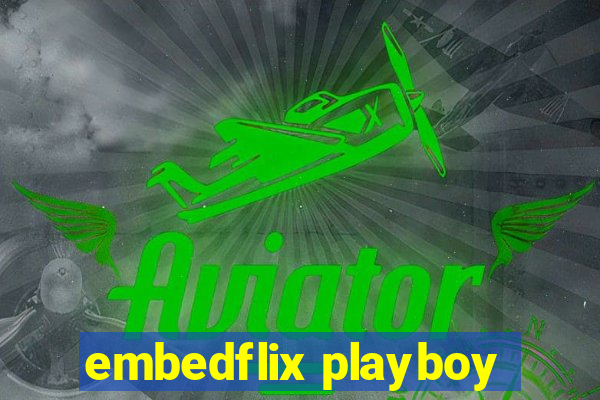 embedflix playboy