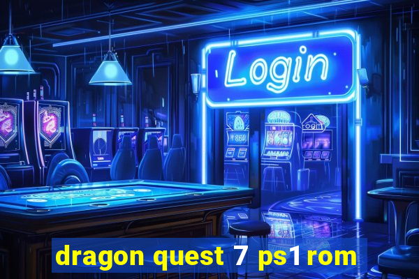 dragon quest 7 ps1 rom