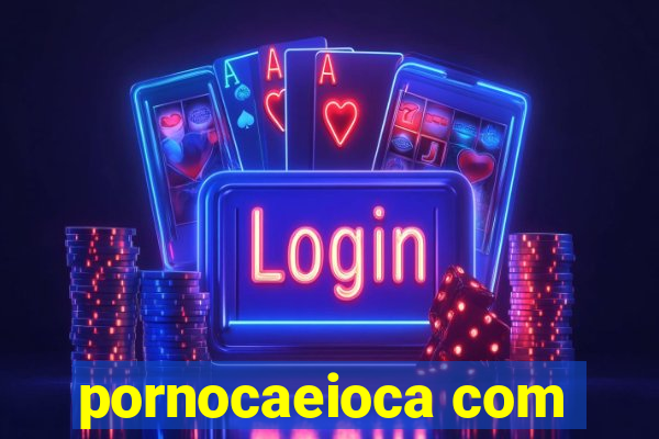 pornocaeioca com