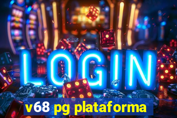 v68 pg plataforma