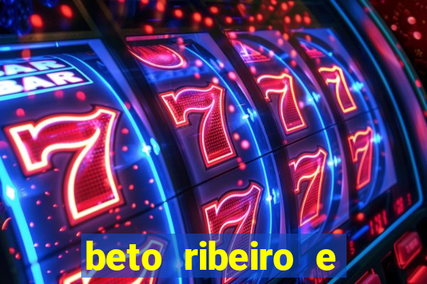 beto ribeiro e carla albuquerque se separaram
