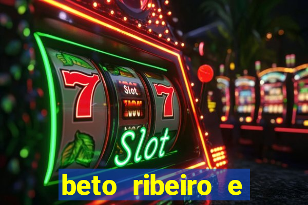 beto ribeiro e carla albuquerque se separaram