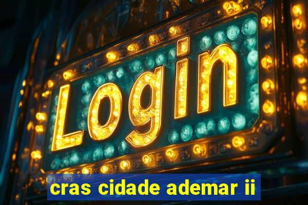 cras cidade ademar ii