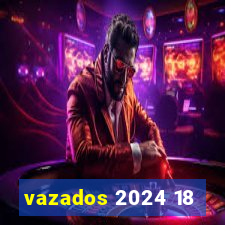 vazados 2024 18