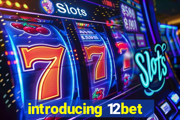 introducing 12bet