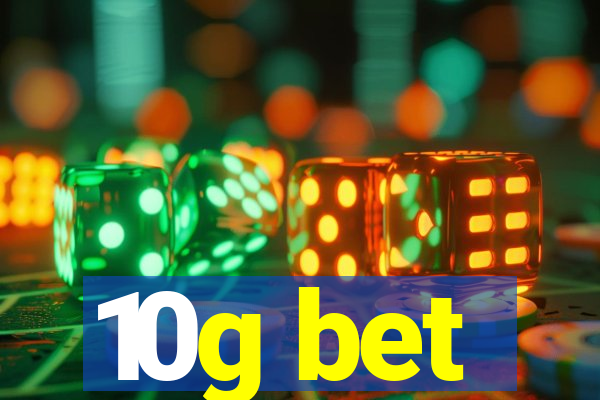 10g bet