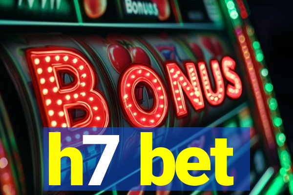 h7 bet