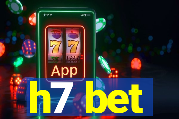 h7 bet
