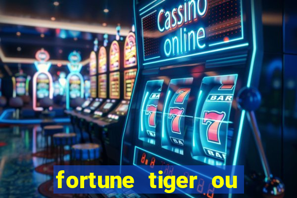fortune tiger ou fortune ox