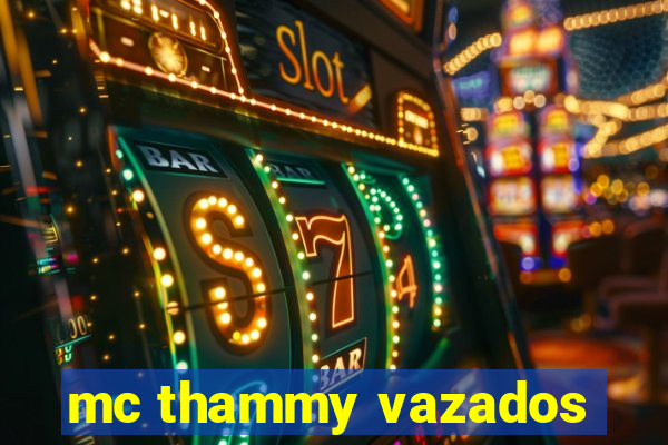 mc thammy vazados